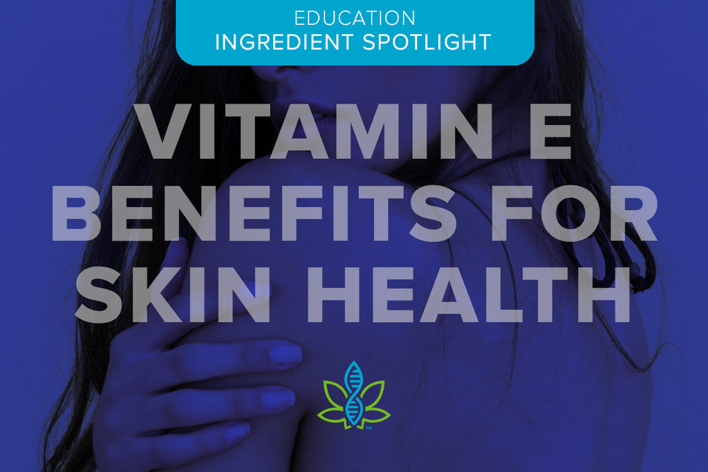 Essential Nourishment – Vitamin E and Why We Include It in Our Formula